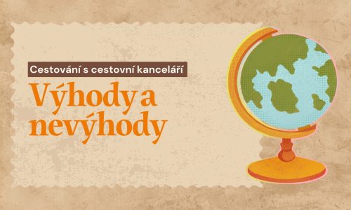 Výhody a nevýhody – cestování s cestovní kanceláří